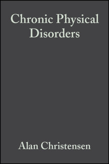 Chronic Physical Disorders : Behavioral Medicine's Perspective by Alan Christensen - Hardback