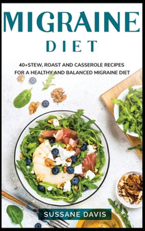MIGRAINE DIET : 40+ Stew, roast and casserole recipes for a healthy and balanced migraine diet