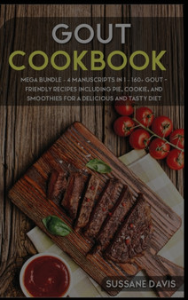 GOUT COOKBOOK : MEGA BUNDLE - 4 Manuscripts in 1 - 160+ GOUT - friendly recipes including pie, cookie, and smoothies for a delicious and tasty diet GOUT COOKBOOK : MEGA BUNDLE - 4 Manuscripts in 1 - 160+ GOUT - friendly recipes including pie, cookie, and smoothies for a delicious and tasty diet