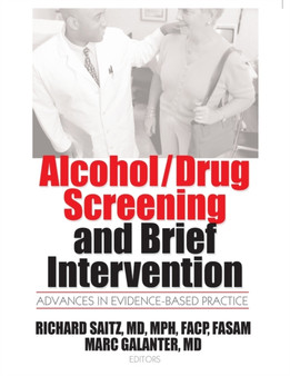 Alcohol/Drug Screening and Brief Intervention : Advances in Evidence-Based Practice by Mark Galanter - Paperback