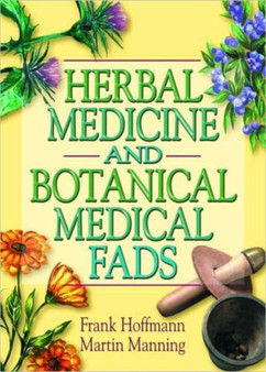 Herbal Medicine and Botanical Medical Fads by Frank Hoffmann - Paperback
