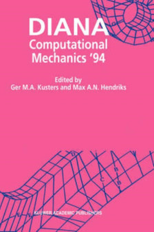 DIANA Computational Mechanics '94 : Proceedings of the First International Diana Conference on Computational Mechanics by Ger M.A. Kusters - Hardback