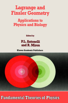 Lagrange and Finsler Geometry : Applications to Physics and Biology : 76 by P.L. Antonelli - Hardback