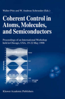 Coherent Control in Atoms, Molecules, and Semiconductors by Walter Poetz - Hardback