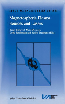 Magnetospheric Plasma Sources and Losses : Final Report of the ISSI Study Project on Source and Loss Processes : 6 by Bengt Hultqvist - Hardback