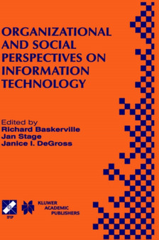 Organizational and Social Perspectives on Information Technology : IFIP TC8 WG8.2 International Working Conference on the Social and Organizational Perspective on Research and Practice in Information : 41 by Richard Baskerville - Hardback