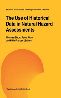The Use of Historical Data in Natural Hazard Assessments : 17 by Thomas Glade - Hardback