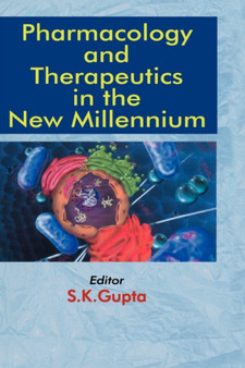 Pharmacology and Therapeutics in the New Millennium by S.K. Gupta - Hardback