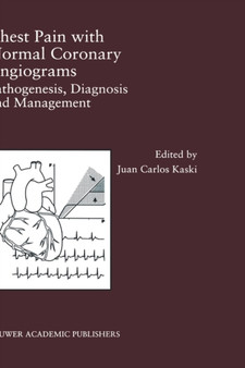 Chest Pain with Normal Coronary Angiograms: Pathogenesis, Diagnosis and Management : 213 by Juan Carlos Kaski - Hardback