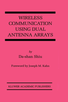 Wireless Communication Using Dual Antenna Arrays : 529 by Da-shan Shiu - Hardback