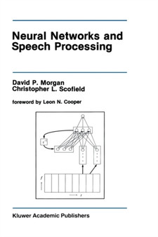 Neural Networks and Speech Processing : 130 by David P. Morgan - Hardback
