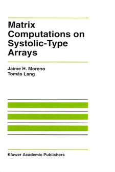 Matrix Computations on Systolic-Type Arrays : 174 by Jaime Moreno - Hardback