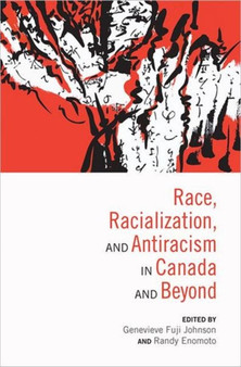 Race, Racialization & Anti-Racism in Canada and Beyond by Genevieve Fuji Johnson - Hardback