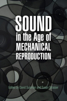 Sound in the Age of Mechanical Reproduction by David Suisman - Hardback