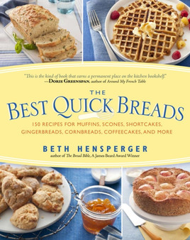 Best Quick Breads : 150 Recipes for Muffins, Scones, Shortcakes, Gingerbreads, Cornbreads, Coffeecakes, and More