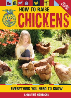 How to Raise Chickens : Everything You Need to Know, Updated & Revised by Christine Heinrichs - Paperback