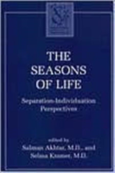 The Seasons of Life : Separation-Individuation Perspectives by Salman Akhtar - Hardback