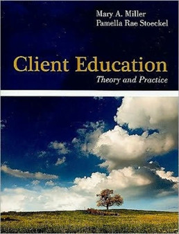 Client Education : Theory and Practice by Mary A. Miller - Paperback