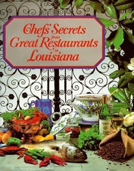 Chefs' Secrets from Great Restaurants in Louisiana
