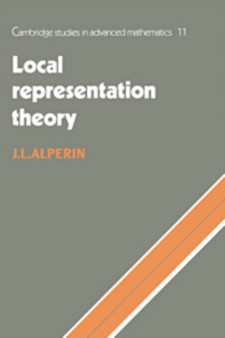 Local Representation Theory : Modular Representations as an Introduction to the Local Representation Theory of Finite Groups : 11 by J.L. Alperin - Hardback