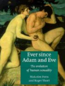 Ever since Adam and Eve : The Evolution of Human Sexuality by Malcolm Potts - Paperback