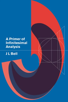 A Primer of Infinitesimal Analysis by J.L. Bell - Hardback