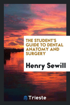 The Student's Guide to Dental Anatomy and Surgery by Henry Sewill - Paperback