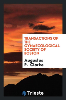 Transactions of the Gynaecological Society of Boston by Augustus P Clarke - Paperback
