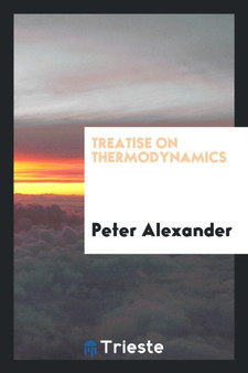 Treatise on Thermodynamics by Peter Alexander - Paperback