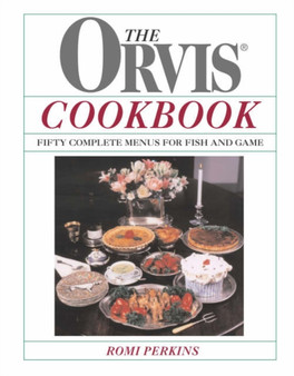 The Orvis Cookbook : Fifty Complete Menus for Fish and Game