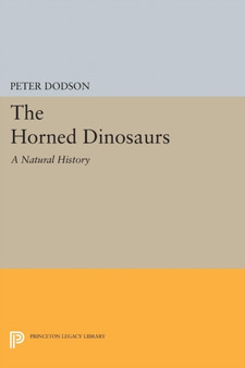 Horned Dinosaurs : A Natural History by Peter Dodson - Paperback