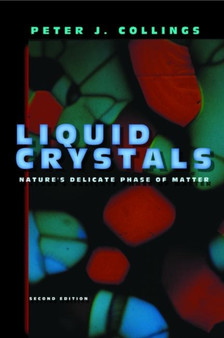 Liquid Crystals : Nature's Delicate Phase of Matter - Second Edition by Peter J. Collings - Hardback