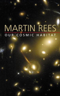 Our Cosmic Habitat by Martin Rees - Paperback