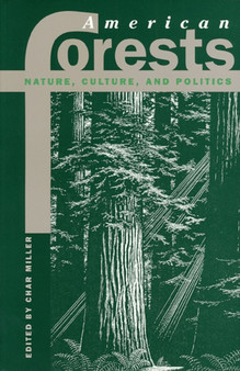 American Forests : Nature, Culture, and Politics by Char Miller - Paperback