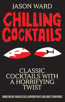 Chilling Cocktails : Classic Cocktails With A Horrifying Twist