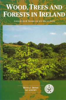 Wood, Trees and Forests in Ireland: Proceedings of a Seminar Held on 22 and 23 February 1994 by Sean Mac an tSaoir - Paperback