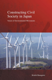 Constructing Civil Society in Japan : Voices of Environmental Movements by Koichi Hasegawa - Paperback