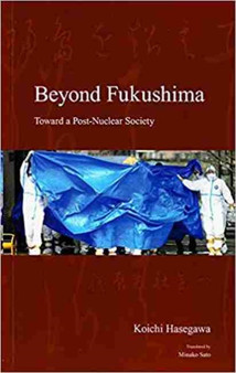 Beyond Fukushima : Toward a Post-Nuclear Society by Koichi Hasegawa - Hardback