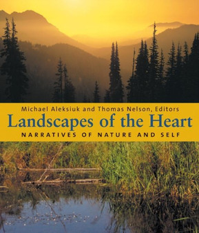 Landscapes of the Heart : Narratives of Nature & Self by Michael Aleksiuk - Paperback