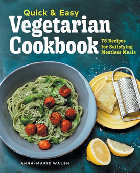 Quick & Easy Vegetarian Cookbook : 75 Recipes for Satisfying Meatless Meals