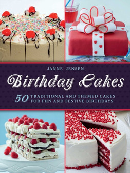 Birthday Cakes : 50 Traditional and Themed Cakes for Fun and Festive Birthdays