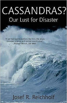 Cassandras? : The Ecology Movement's Lust for Disaster by Josef R. Reichholf - Hardback