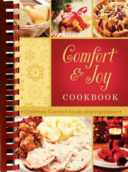 Comfort and Joy Cookbook : Christmas Comfort Foods and Inspiration