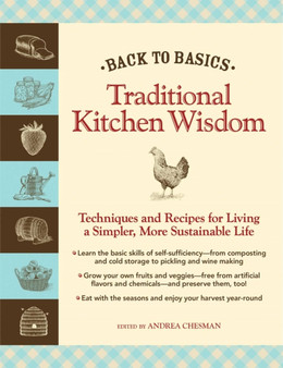 Back to Basics: Traditional Kitchen Wisdom : Techniques and Recipes for Living A Simpler, More Sustainable Life