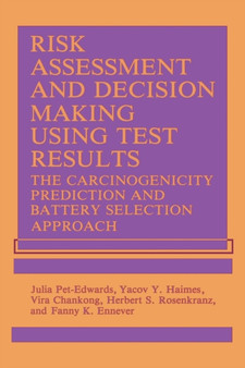 Risk Assessment and Decision Making Using Test Results : The Carcinogenicity Prediction and Battery Selection Approach by V. Chankong - Paperback