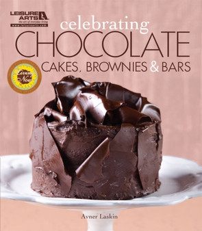 Celebrating Chocolate : Cakes, Brownies & Bars
