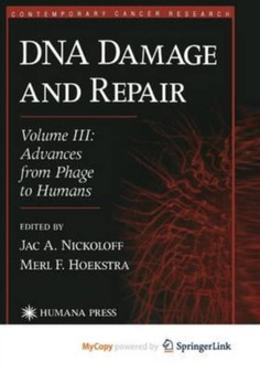 DNA Damage and Repair : Advances from Phage to Humans by Nickoloff Jac A. Nickoloff - Paperback