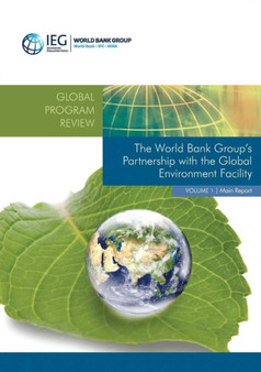 The World Bank Group's partnership with the Global Environment Facility : Vol. 1: Main report by World Bank - Paperback
