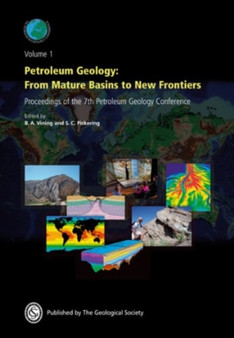 Petroleum Geology : From Mature Basins to New Frontiers - Proceedings of the 7th Petroleum Geology Conference by B.A. Vining - Hardback