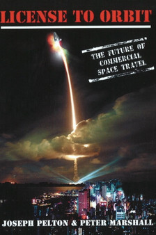 License to Orbit : The Future of Commercial Space Travel by Joseph N. Jr. Pelton - Paperback